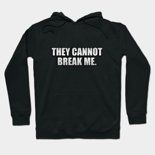 They cannot break me Hoodie